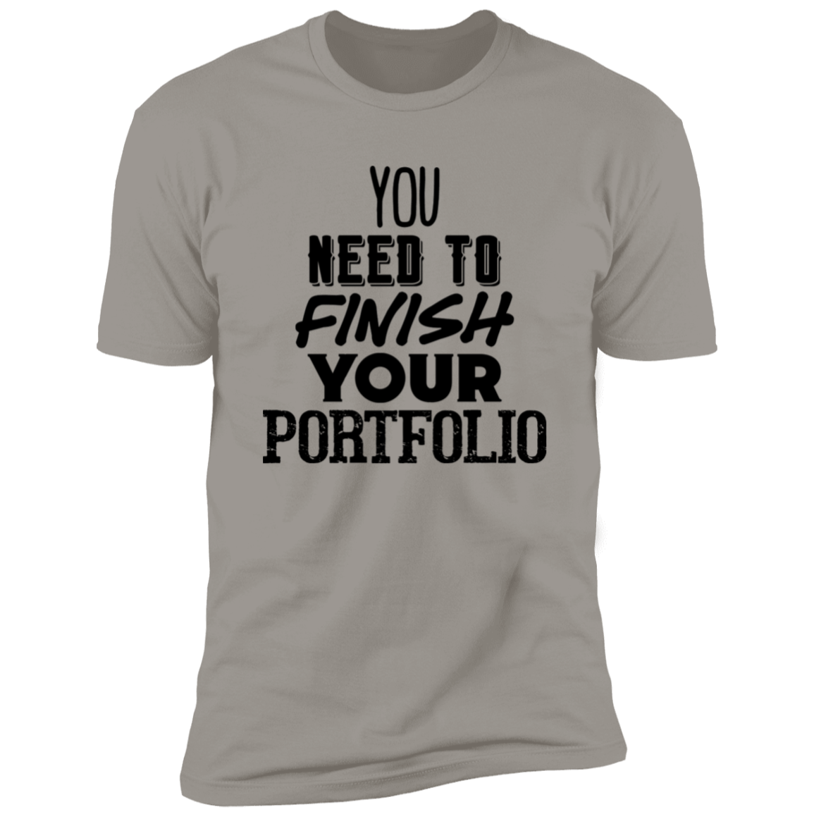 You Need To Finish Your Portfolio - Premium Unisex Cotton Jersey Tee - Light Grey / X-Small - Fail Upward