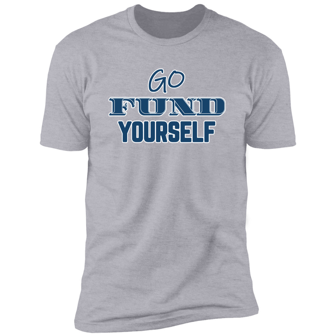 Go Fund Yourself - Premium Unisex Cotton Jersey Tee: Blue Text Edition - Heather Grey / X-Small - Fail Upward