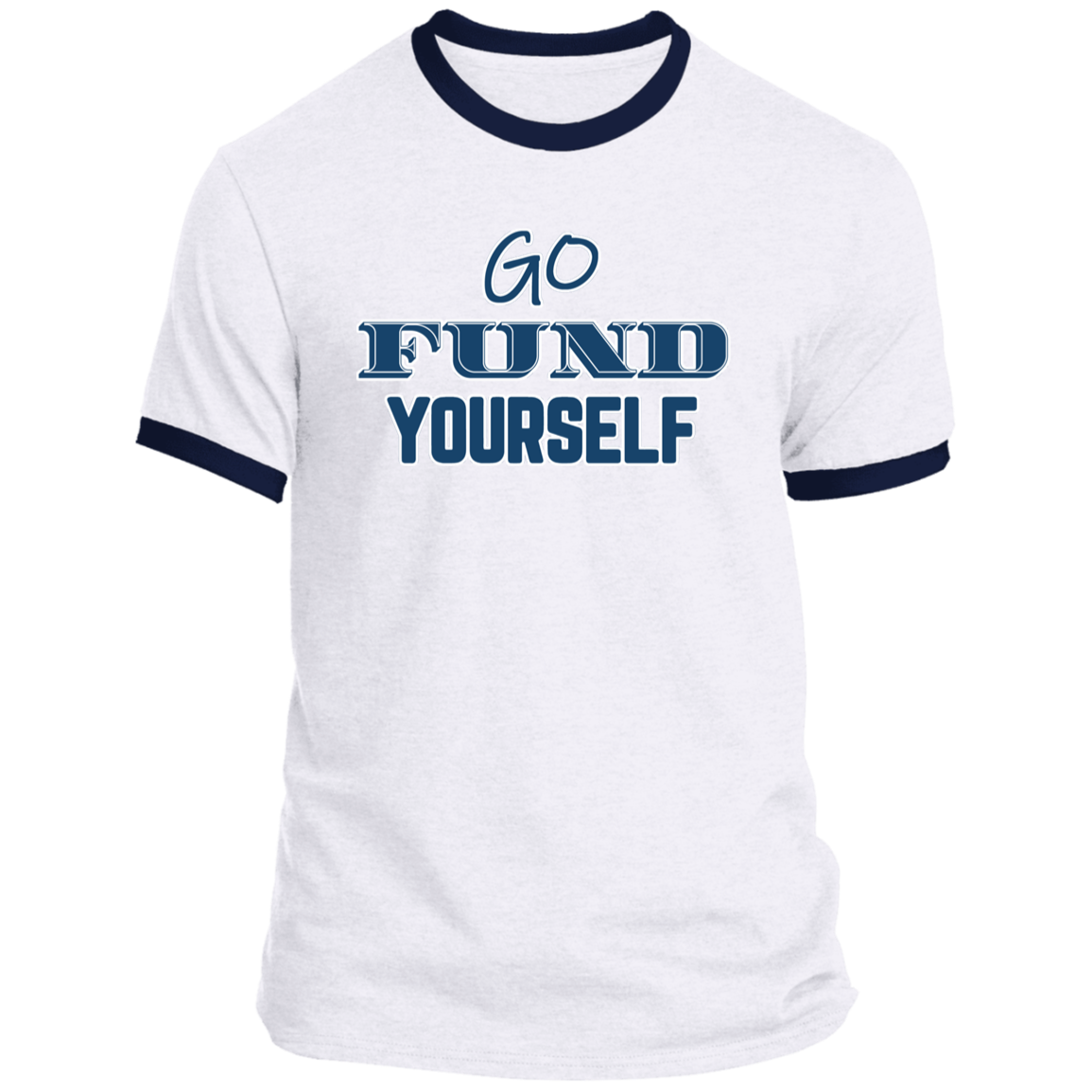 LIMITED TIME! - Go Fund Yourself - Ringer Tee - Blue Text