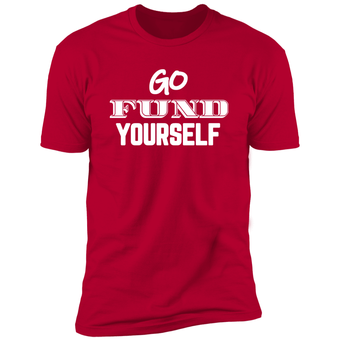 Go Fund Yourself - Premium Unisex Cotton Jersey Tee: White Text Edition - Red / X-Small - Fail Upward