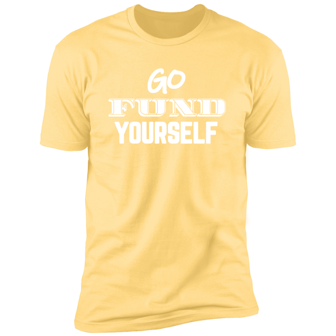 Go Fund Yourself - Premium Unisex Cotton Jersey Tee: White Text Edition - Banana Cream / X-Small - Fail Upward