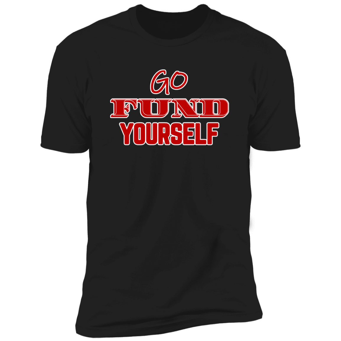 Go Fund Yourself - Premium Unisex Cotton Jersey Tee: Red Text Edition - Black / X-Small - Fail Upward