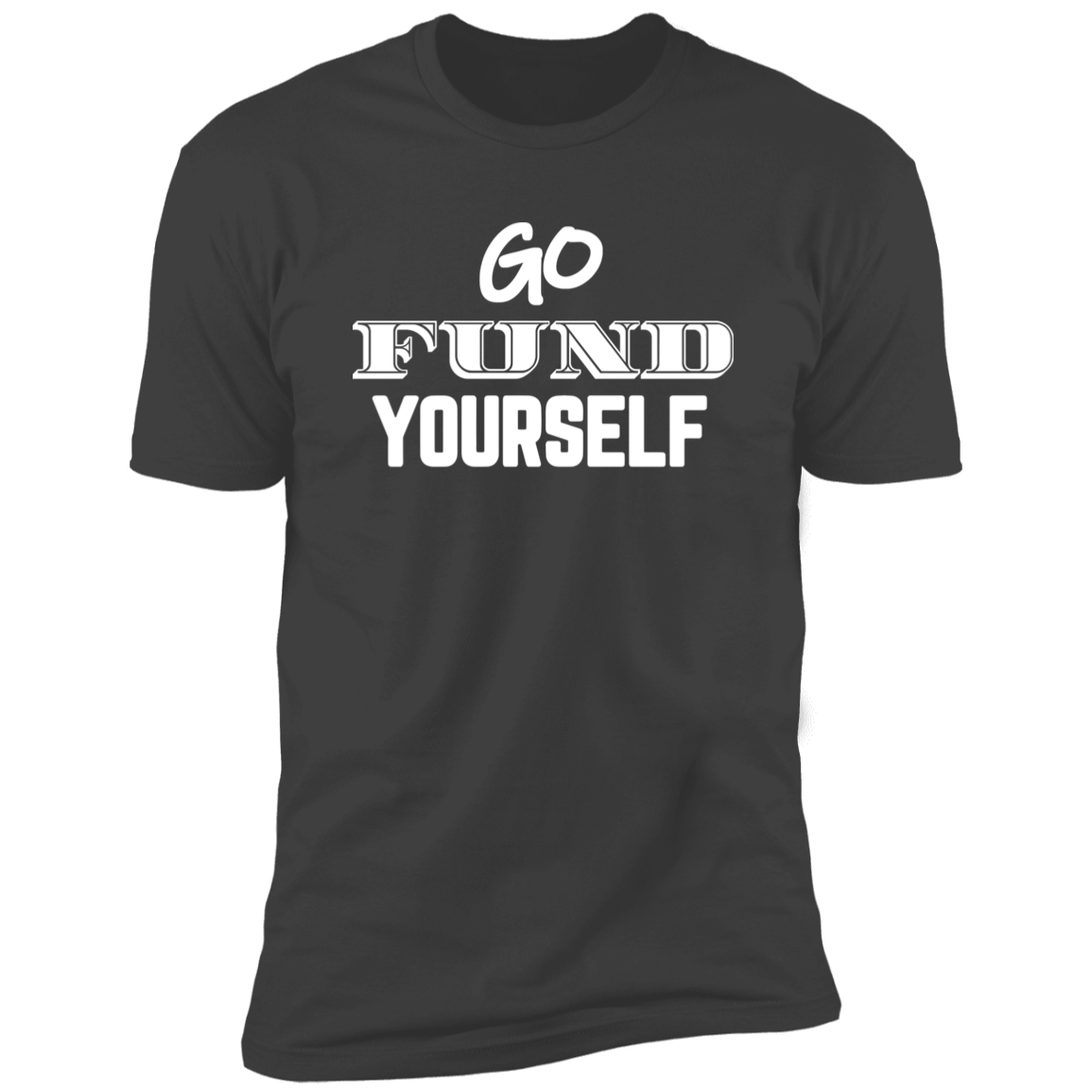 Go Fund Yourself - Premium Unisex Cotton Jersey Tee: White Text Edition - Heavy Metal / X-Small - Fail Upward