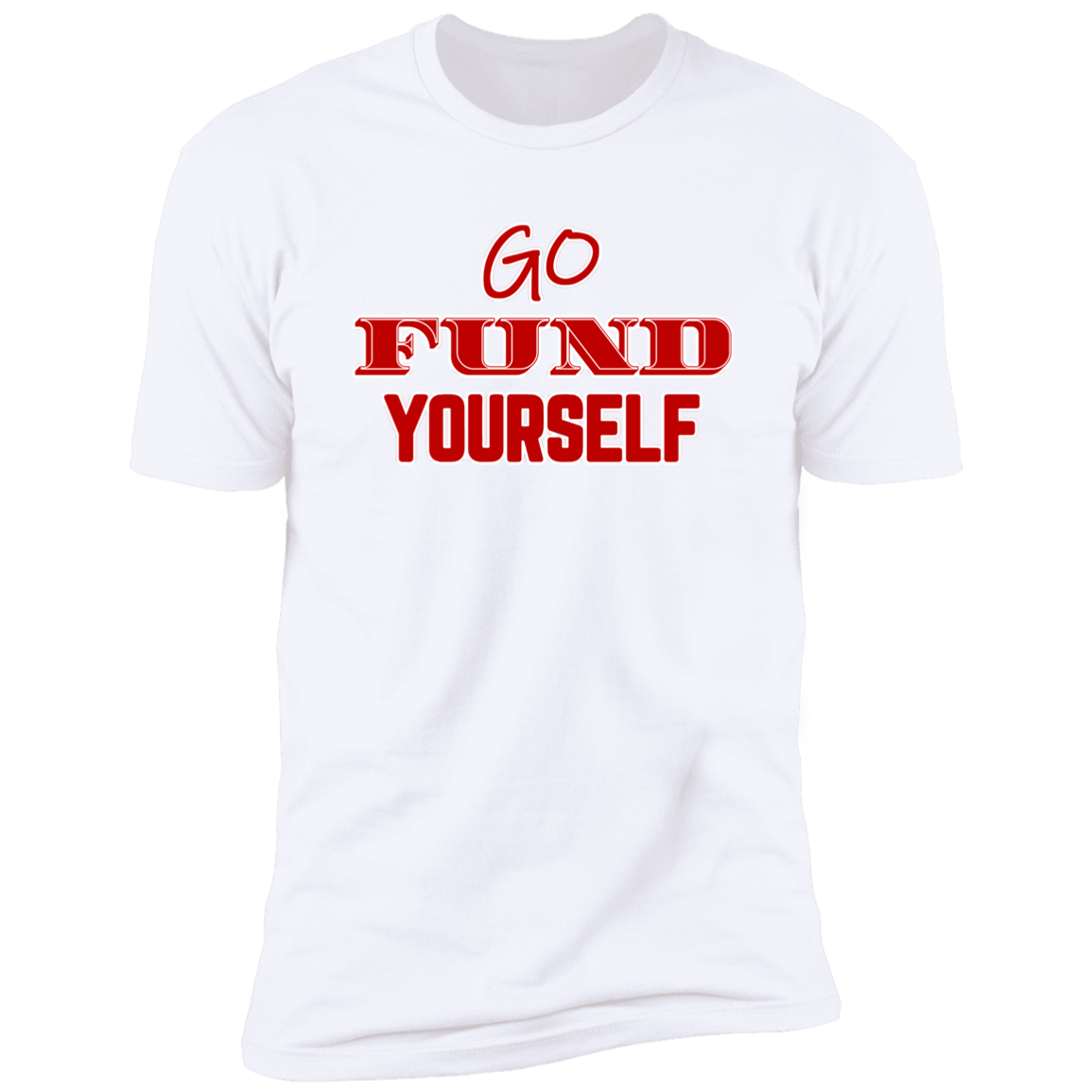 Go Fund Yourself - Premium Unisex Cotton Jersey Tee: Red Text Edition - White / X-Small - Fail Upward