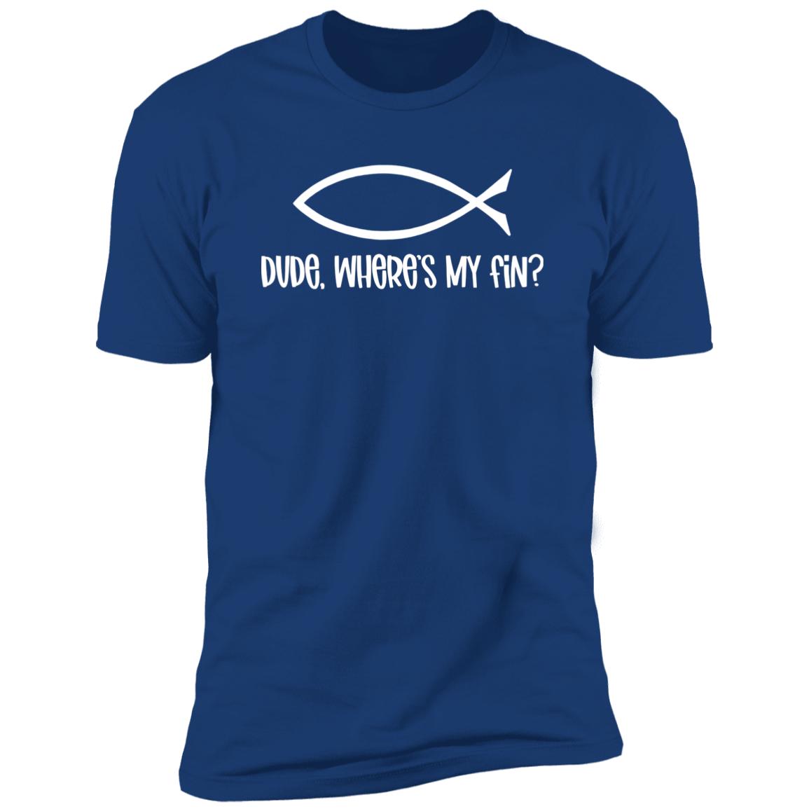 Dude, Where's My Fin? - Premium Unisex Cotton Jersey Tee: White Text Edition - Royal / X-Small - Fail Upward