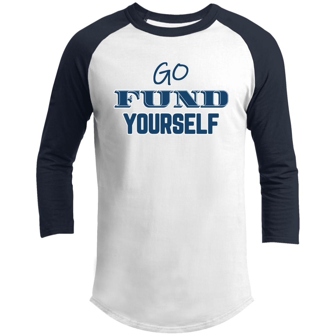 LIMITED TIME! - Go Fund Yourself - Raglan Shirt - Blue Text