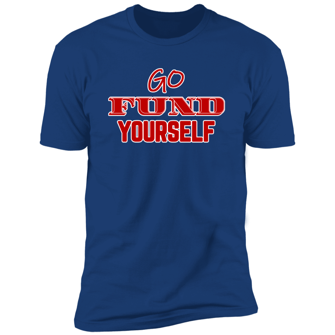 Go Fund Yourself - Premium Unisex Cotton Jersey Tee: Red Text Edition - Royal / X-Small - Fail Upward