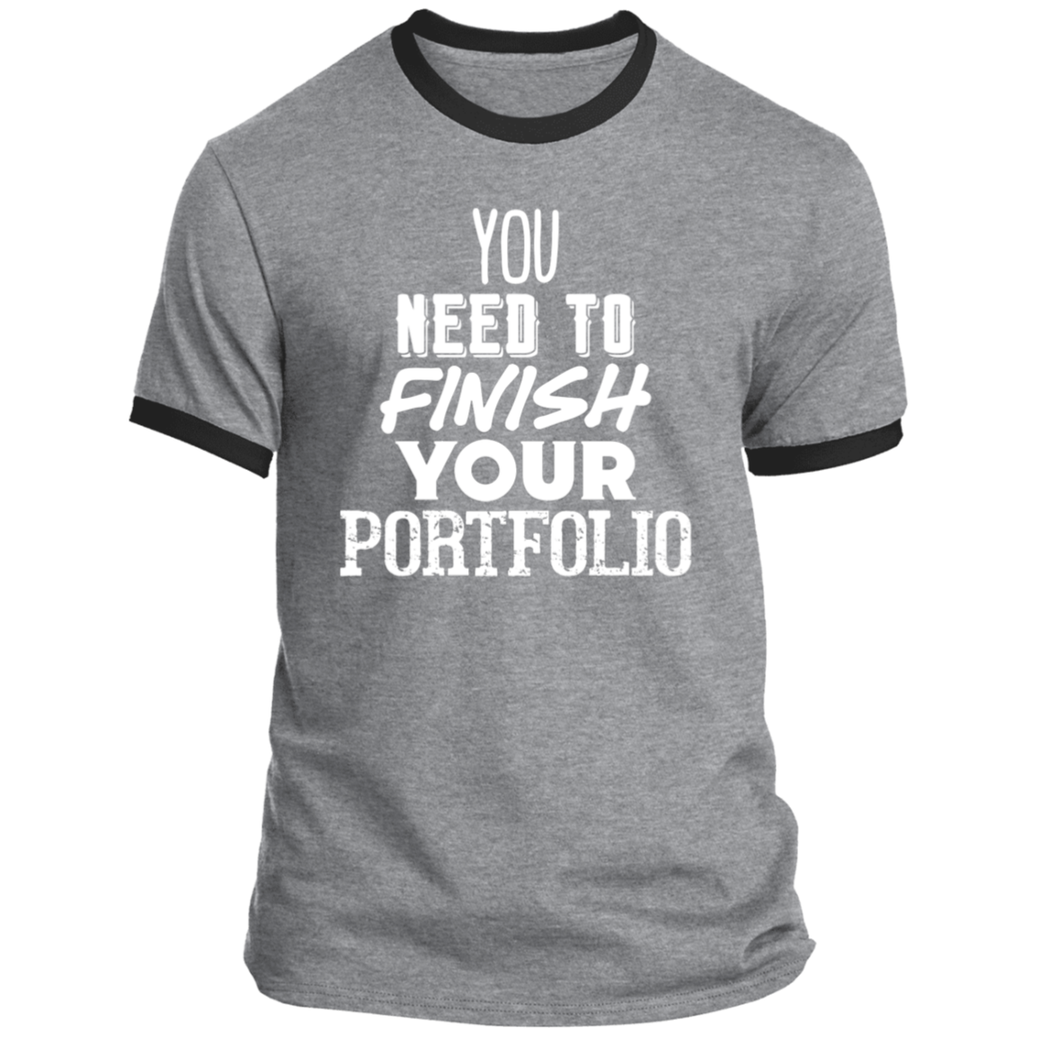 LIMITED TIME! - You Need To Finish Your Portfolio - Ringer Tee: White Text