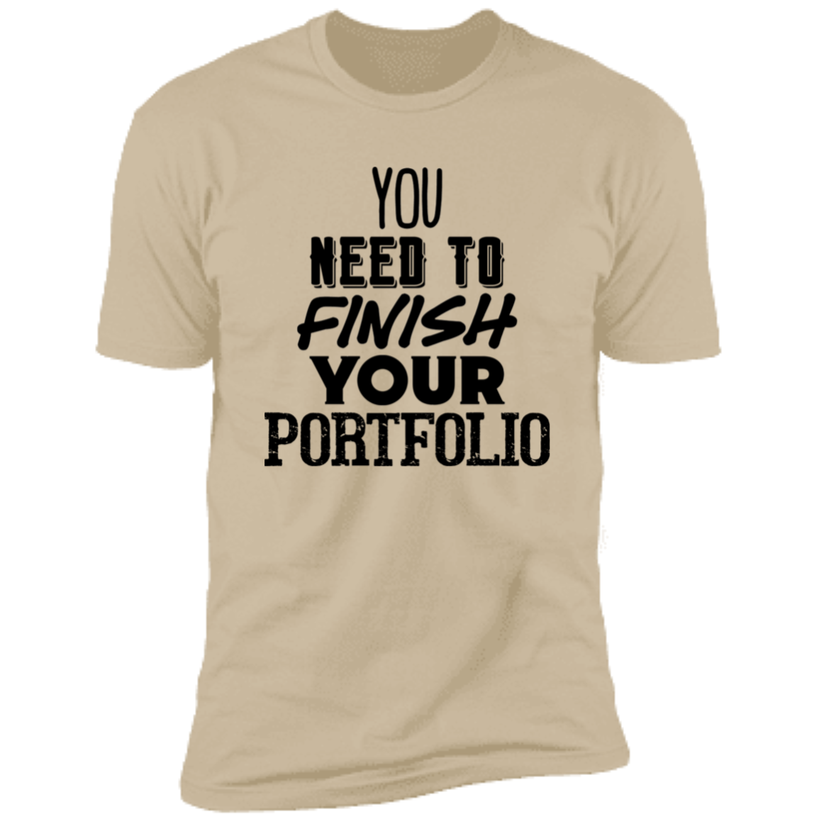 You Need To Finish Your Portfolio - Premium Unisex Cotton Jersey Tee - Sand / X-Small - Fail Upward