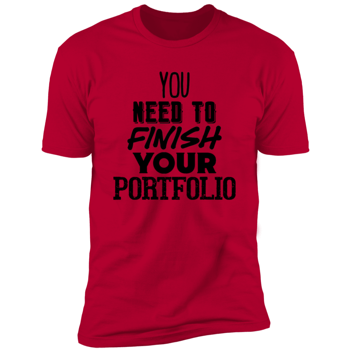 You Need To Finish Your Portfolio - Premium Unisex Cotton Jersey Tee - Red / X-Small - Fail Upward