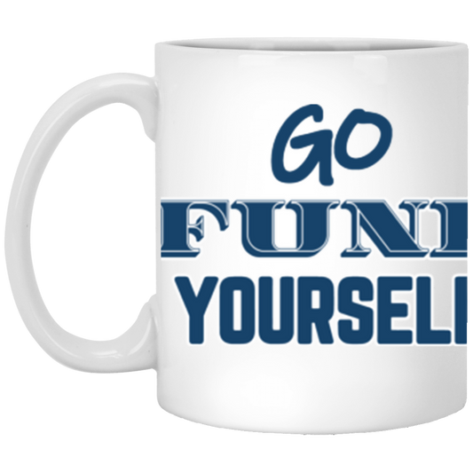 Go Fund Yourself - 11oz White Mug - Blue Text