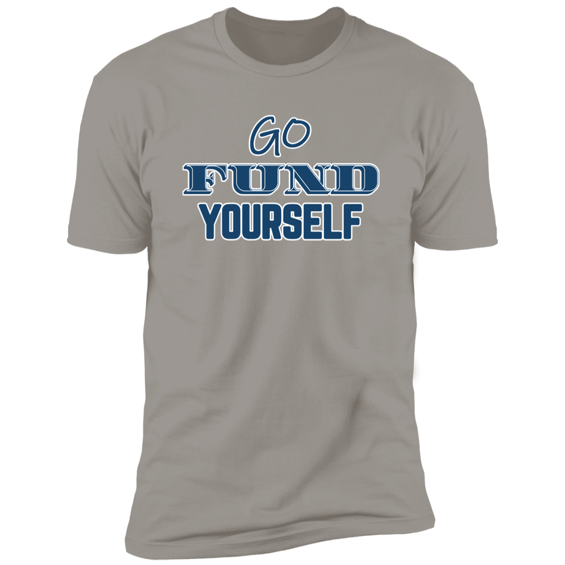 Go Fund Yourself - Premium Unisex Cotton Jersey Tee: Blue Text Edition - Light Grey / X-Small - Fail Upward