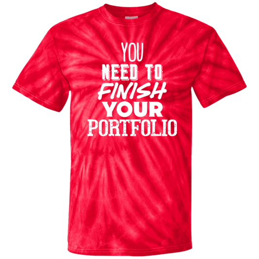 You Need To Finish Your Portfolio - 100% Cotton Tie Dye T-Shirt