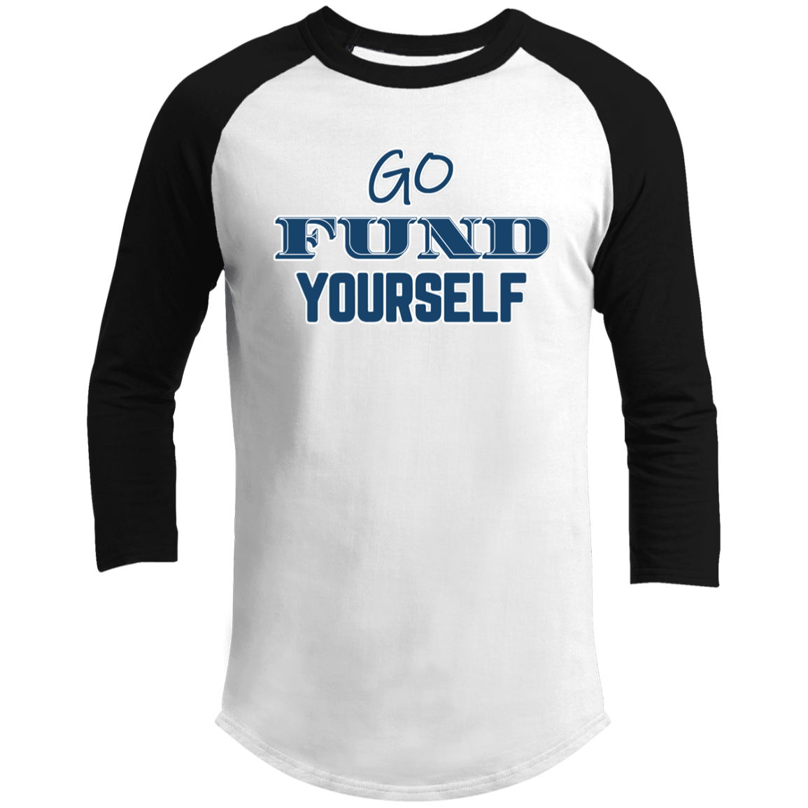 LIMITED TIME! - Go Fund Yourself - Raglan Shirt - Blue Text