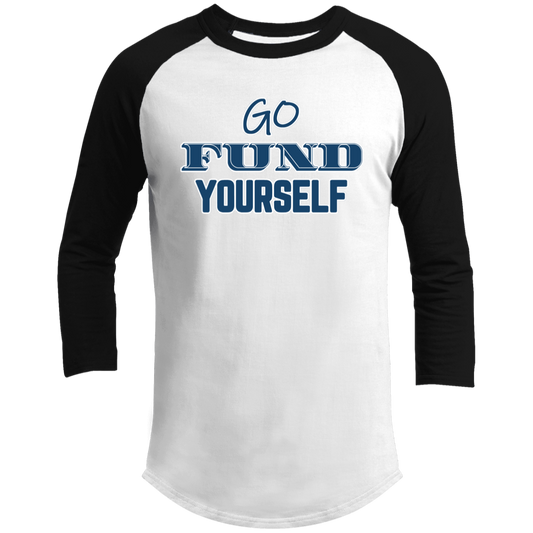 LIMITED TIME! - Go Fund Yourself - Raglan Shirt - Blue Text