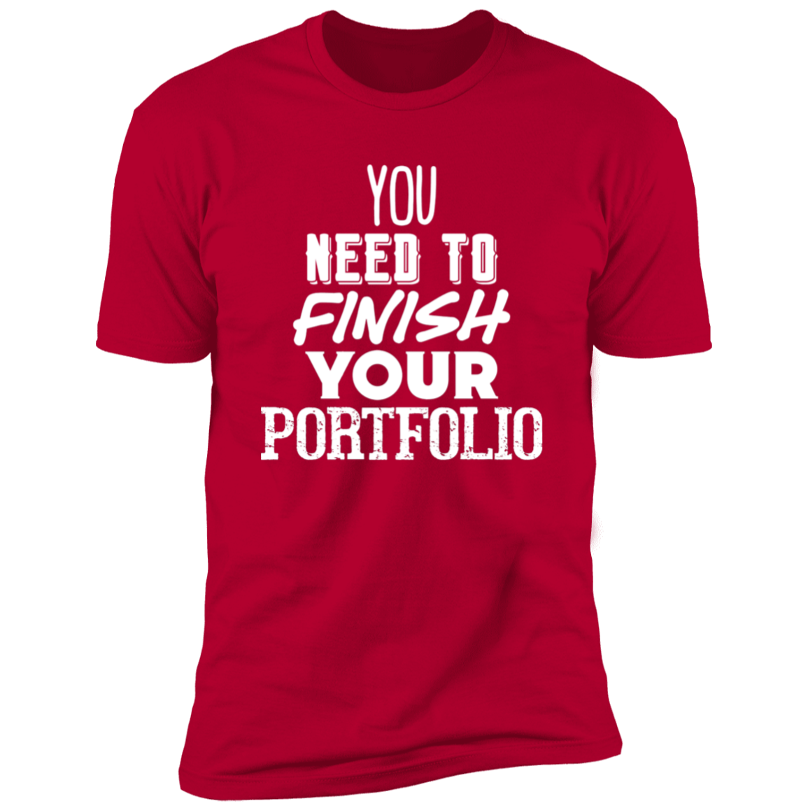 You Need To Finish Your Portfolio - Premium Unisex Cotton Jersey Tee: White Text Edition - Red / X-Small - Fail Upward