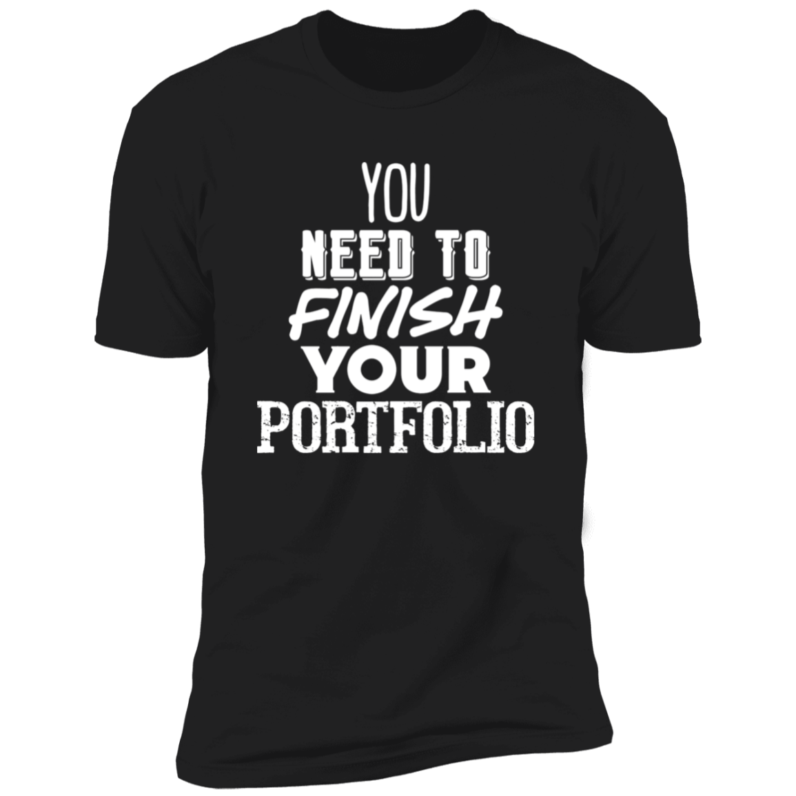 You Need To Finish Your Portfolio - Premium Unisex Cotton Jersey Tee: White Text Edition - Black / X-Small - Fail Upward