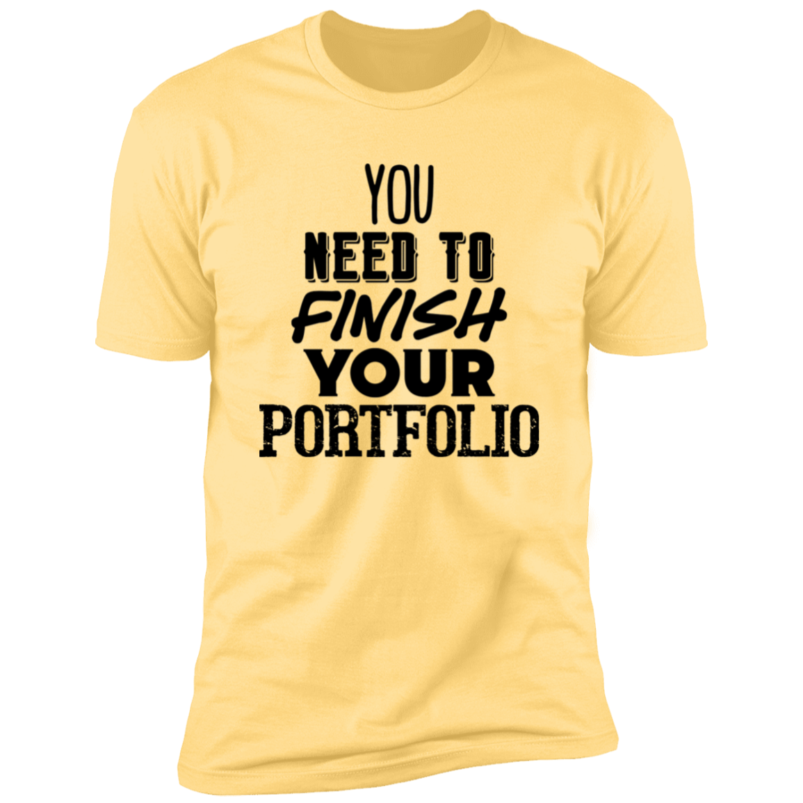 You Need To Finish Your Portfolio - Premium Unisex Cotton Jersey Tee - Banana Cream / X-Small - Fail Upward