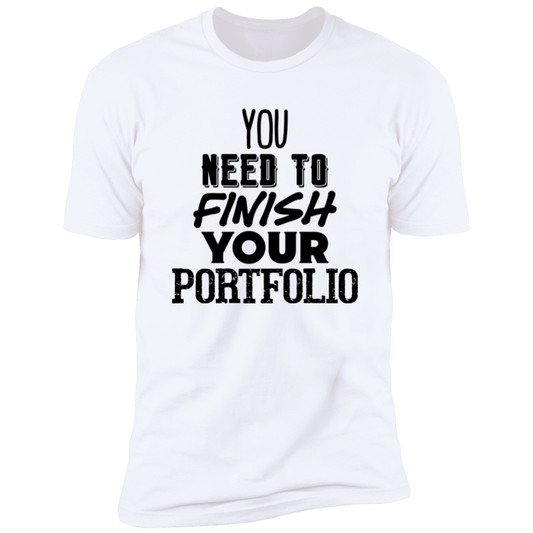 You Need To Finish Your Portfolio - Premium Unisex Cotton Jersey Tee - White / X-Small - Fail Upward