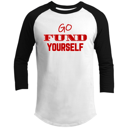 LIMITED TIME! - Go Fund Yourself - Raglan Shirt - Red Text