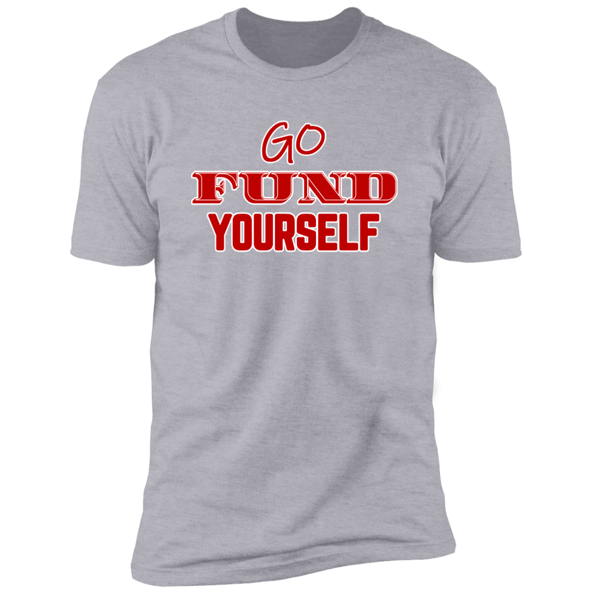 Go Fund Yourself - Premium Unisex Cotton Jersey Tee: Red Text Edition - Heather Grey / X-Small - Fail Upward