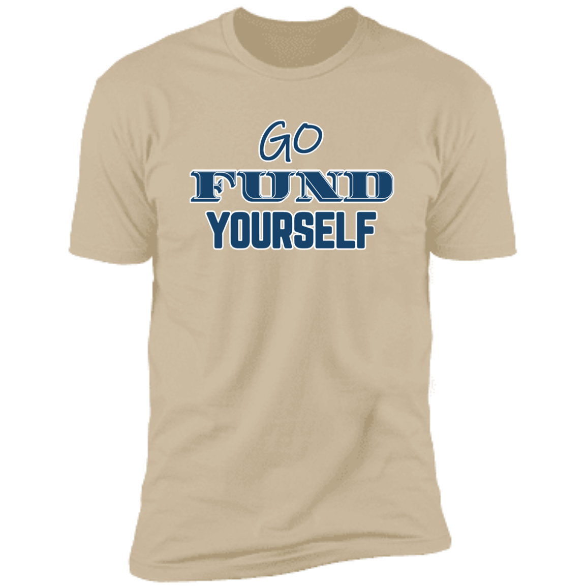 Go Fund Yourself - Premium Unisex Cotton Jersey Tee: Blue Text Edition - Sand / X-Small - Fail Upward