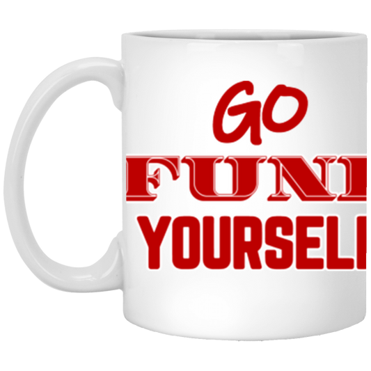 Go Fund Yourself - 11oz White Mug - Red Text