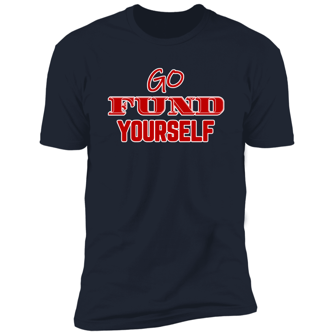 Go Fund Yourself - Premium Unisex Cotton Jersey Tee: Red Text Edition - Midnight Navy / X-Small - Fail Upward