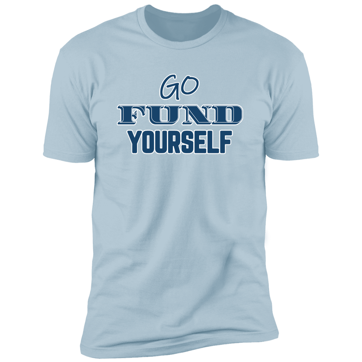 Go Fund Yourself - Premium Unisex Cotton Jersey Tee: Blue Text Edition - Light Blue / X-Small - Fail Upward