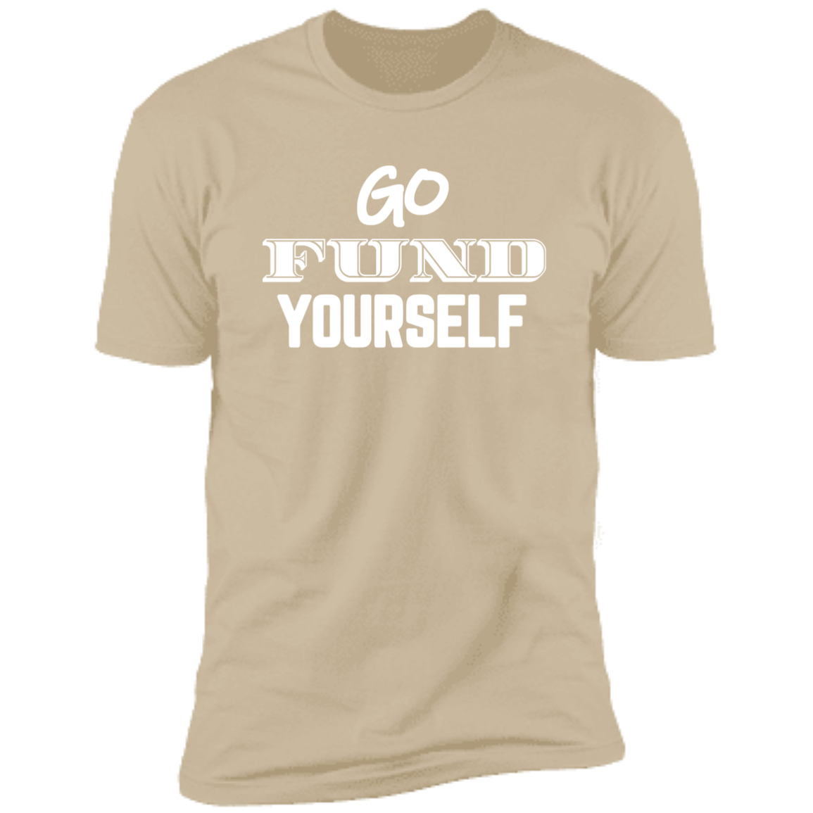 Go Fund Yourself - Premium Unisex Cotton Jersey Tee: White Text Edition - Sand / X-Small - Fail Upward