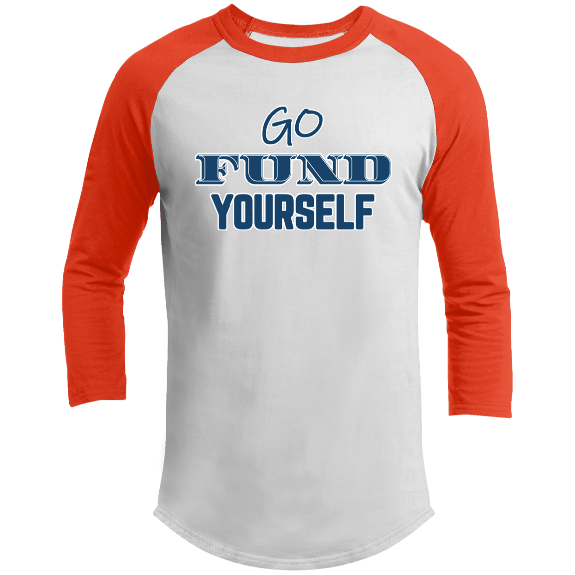 LIMITED TIME! - Go Fund Yourself - Raglan Shirt - Blue Text