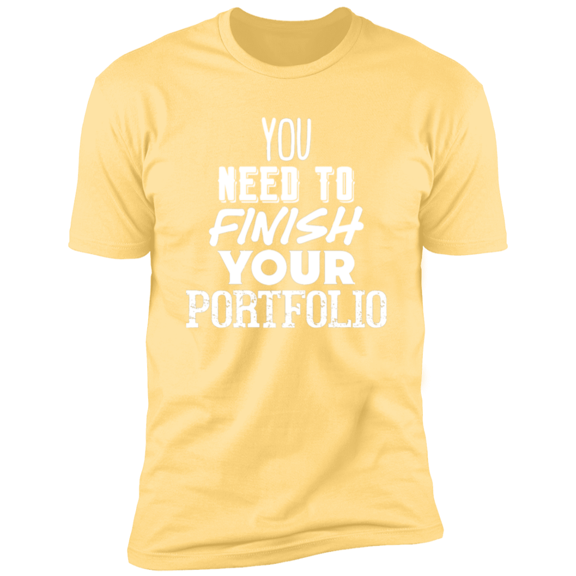 You Need To Finish Your Portfolio - Premium Unisex Cotton Jersey Tee: White Text Edition - Banana Cream / X-Small - Fail Upward